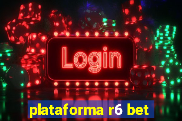 plataforma r6 bet